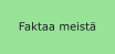 Faktaa meistä